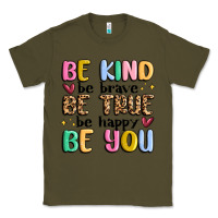 Army Green be kind be brave be true be happy be you Classic Tee - MaliasSmallBusiness
