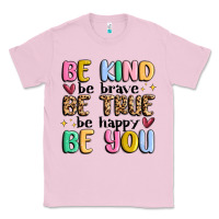 Bubblegum Pink be kind be brave be true be happy be you Classic Tee - MaliasSmallBusiness