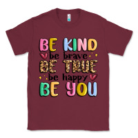 Burgundy be kind be brave be true be happy be you Classic Tee - MaliasSmallBusiness