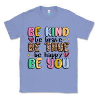 Colony Blue be kind be brave be true be happy be you Classic Tee - MaliasSmallBusiness