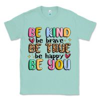 Seafoam be kind be brave be true be happy be you Classic Tee - MaliasSmallBusiness