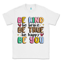 White be kind be brave be true be happy be you Classic Tee - MaliasSmallBusiness