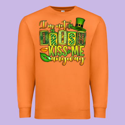 St. Patrick's I Am Not Irish Kiss Me Anyway Premium Sweatshirt Designed By Oliviacreatesart
