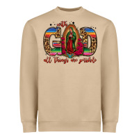With God All Things Are Possible Lady Of Guadalupe Heavyweight Sweatshirt | Teevron