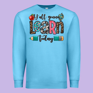 Y'all Gonna Learn Today Premium Sweatshirt Designed By Oliviacreatesart