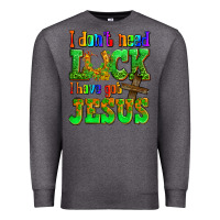 Charcoal Heather St. Patrick's I dont need luck i have got Jesus Premium Sweatshirt - OliviaCreatesArt