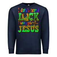 Navy St. Patrick's I dont need luck i have got Jesus Premium Sweatshirt - OliviaCreatesArt