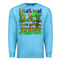 Ocean Blue St. Patrick's I dont need luck i have got Jesus Premium Sweatshirt - OliviaCreatesArt
