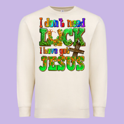 St. Patrick's I Dont Need Luck I Have Got Jesus Premium Sweatshirt Designed By Oliviacreatesart