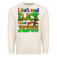 Sandshell St. Patrick's I dont need luck i have got Jesus Premium Sweatshirt - OliviaCreatesArt