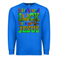 True Royal St. Patrick's I dont need luck i have got Jesus Premium Sweatshirt - OliviaCreatesArt