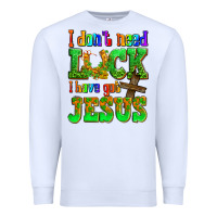 White St. Patrick's I dont need luck i have got Jesus Premium Sweatshirt - OliviaCreatesArt