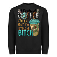 Black i pretend coffee helps but i'm still a bitch Heavyweight Sweatshirt - BarkalooDesign