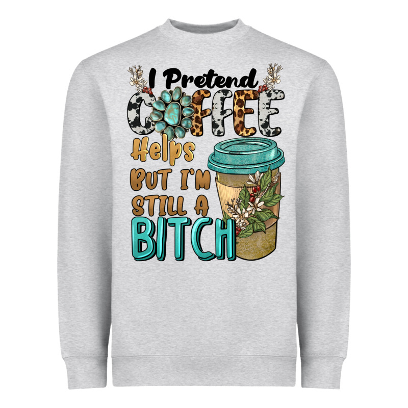 I Pretend Coffee Helps But I'm Still A Bitch Heavyweight Sweatshirt by BarkalooDesign | Teevron
