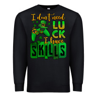Black St. Patrick's I don't need luck i have skills Premium Sweatshirt - OliviaCreatesArt