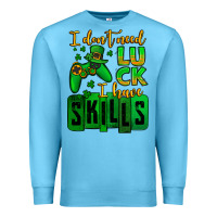 Ocean Blue St. Patrick's I don't need luck i have skills Premium Sweatshirt - OliviaCreatesArt