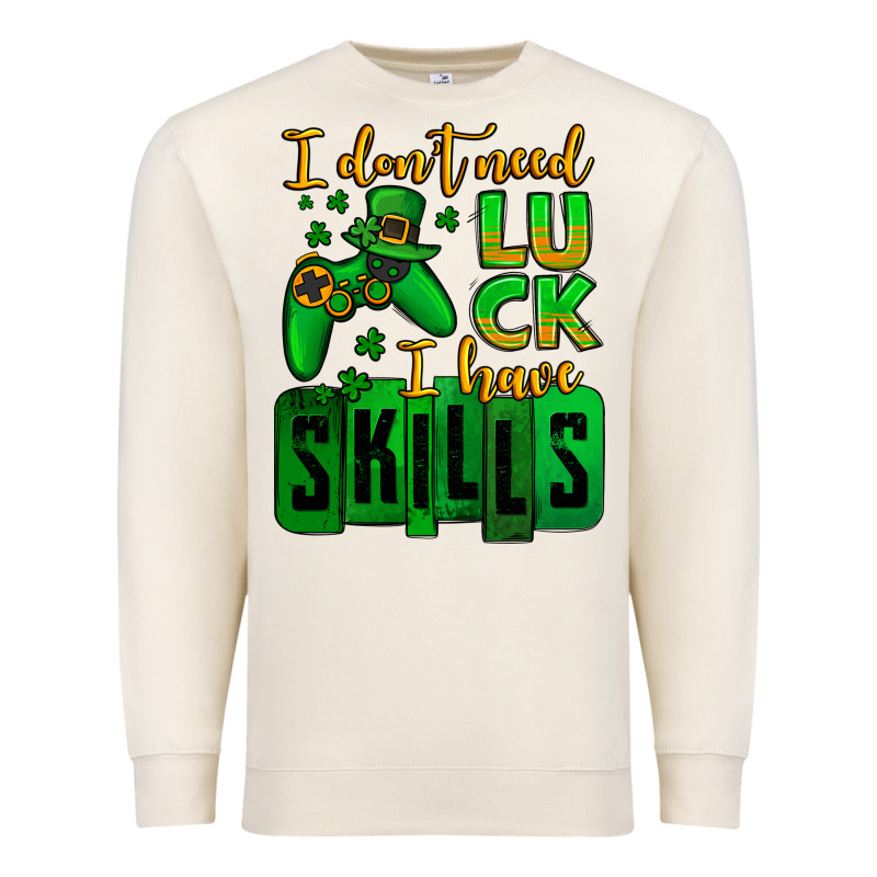 St. Patrick's I Don't Need Luck I Have Skills Premium Sweatshirt by OliviaCreatesArt | Teevron