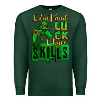 Sports Green St. Patrick's I don't need luck i have skills Premium Sweatshirt - OliviaCreatesArt