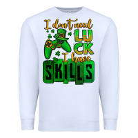 White St. Patrick's I don't need luck i have skills Premium Sweatshirt - OliviaCreatesArt