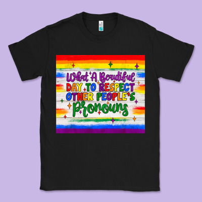 What A Beautiful Day To Respect Other People's Pronouns  Tumbler Classic Tee Designed By Jahusdesignshop