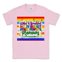 Bubblegum Pink what a beautiful day to respect other people's pronouns  tumbler Classic Tee - JahusDesignShop