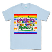 Dusty Blue what a beautiful day to respect other people's pronouns  tumbler Classic Tee - JahusDesignShop