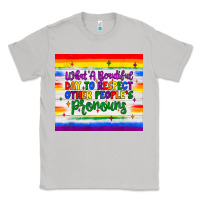 Moon Dust what a beautiful day to respect other people's pronouns  tumbler Classic Tee - JahusDesignShop