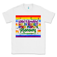 White what a beautiful day to respect other people's pronouns  tumbler Classic Tee - JahusDesignShop
