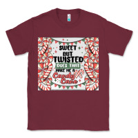 Burgundy sweet but twisted does that make me a candy cane Classic Tee - MaliasSmallBusiness