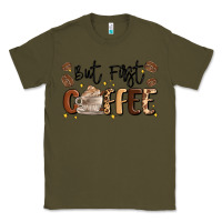 Army Green but first coffee Classic Tee - MaliasSmallBusiness