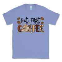 Colony Blue but first coffee Classic Tee - MaliasSmallBusiness