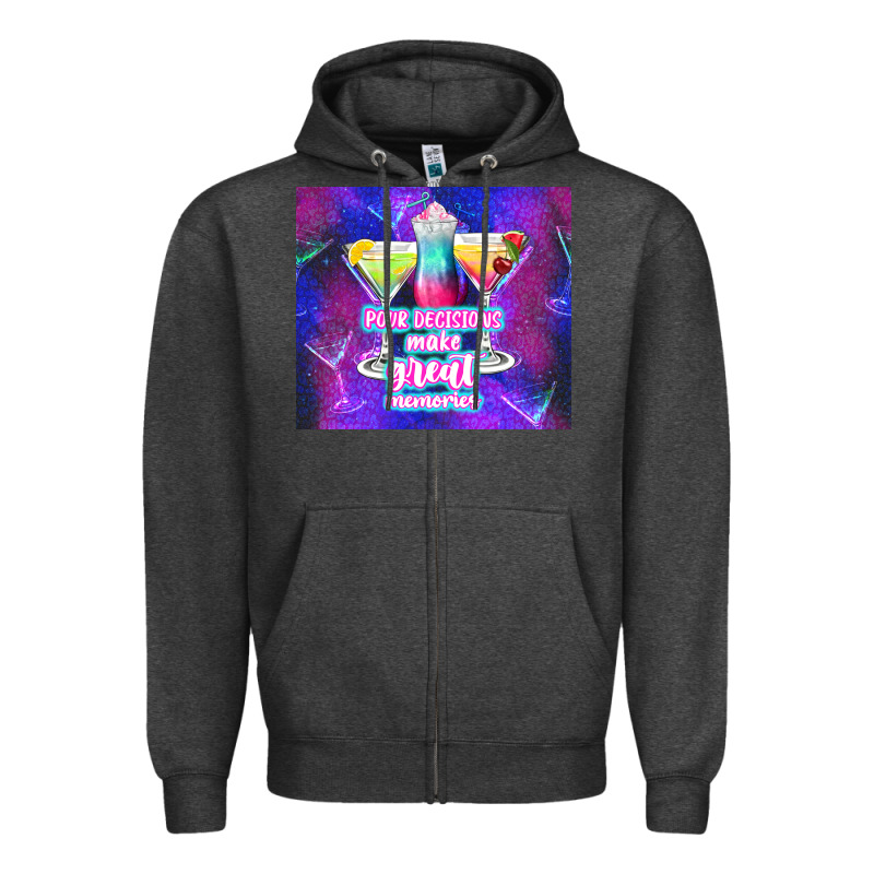 Pour Decisions Make Great Memories Zipper Hoodie by TumblerDesignByShophia | Teevron