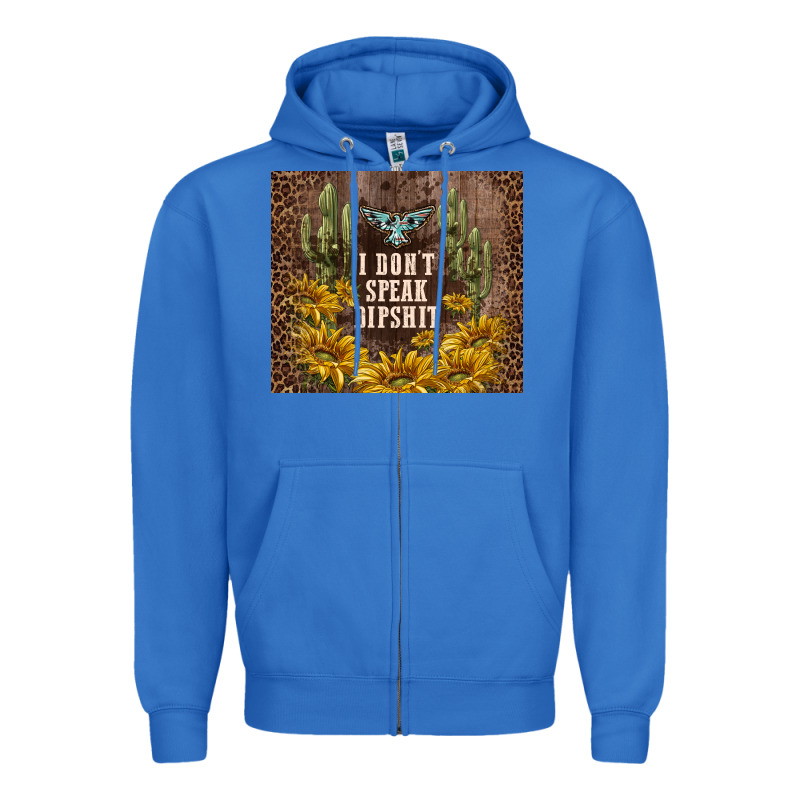 I Don't Speak Dipshit Zipper Hoodie by TumblerDesignByShophia | Teevron