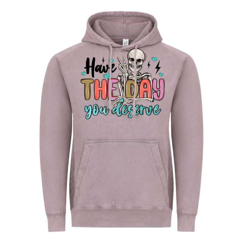 Have The Day You Deserve Vintage Hoodie by MaliasSmallBusiness | Teevron