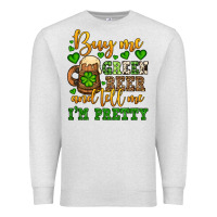Oatmeal Heather Buy me green beer and tell me i'm pretty Premium Sweatshirt - OliviaCreatesArt