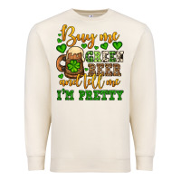 Sandshell Buy me green beer and tell me i'm pretty Premium Sweatshirt - OliviaCreatesArt