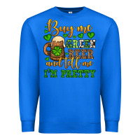 True Royal Buy me green beer and tell me i'm pretty Premium Sweatshirt - OliviaCreatesArt