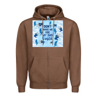 Chestnut don't make me use my dad voice Zipper Hoodie - TumblerDesignByShophia