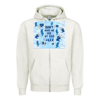 Oatmeal Heather don't make me use my dad voice Zipper Hoodie - TumblerDesignByShophia