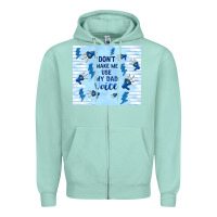 Seafoam don't make me use my dad voice Zipper Hoodie - TumblerDesignByShophia