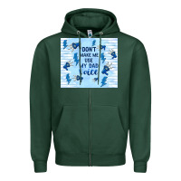 Sports Green don't make me use my dad voice Zipper Hoodie - TumblerDesignByShophia