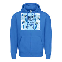 Don't Make Me Use My Dad Voice Zipper Hoodie | Teevron