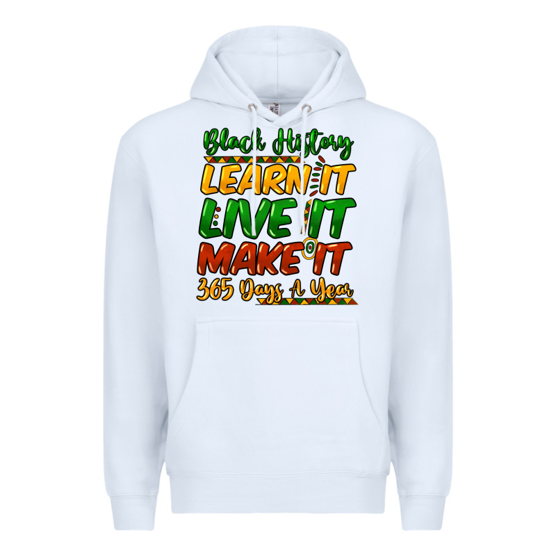 Black History Learn It Live It Make It 365 Days Premium Hoodie by HowdyJamesFarm | Teevron