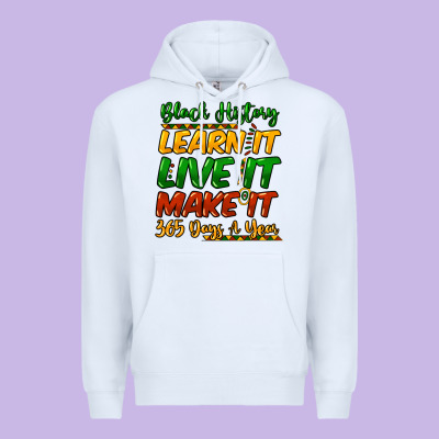 Black History Learn It Live It Make It 365 Days Premium Hoodie Designed By Howdyjamesfarm