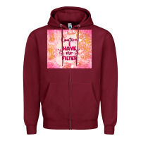 Burgundy caution i have no filter Zipper Hoodie - TumblerDesignByShophia