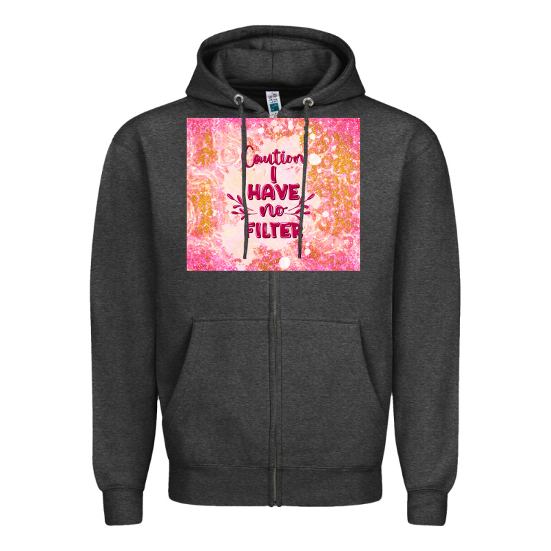 Caution I Have No Filter Zipper Hoodie by TumblerDesignByShophia | Teevron