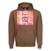 Chestnut caution i have no filter Zipper Hoodie - TumblerDesignByShophia
