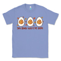 Colony Blue you know why i'm here Classic Tee - MaliasSmallBusiness