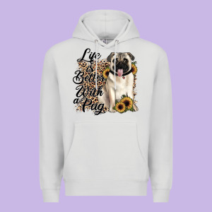 Life Is Better With A Pug Premium Hoodie Designed By Jahusdesignshop