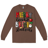 Chestnut Merry Teacher Bright Students Christmas Long Sleeve Tee - LillyAllenDesigns
